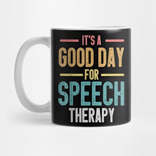 it's a good day for speech therapy Speech Pathologist SLP Mug